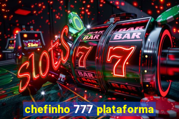 chefinho 777 plataforma